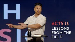 Acts 13 | Lessons From The Field - Pastor Greg Mah