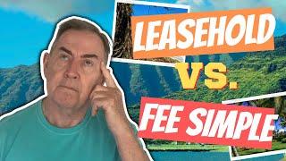 LEASEHOLD vs FEE Simple OWNERSHIP - Hawaii