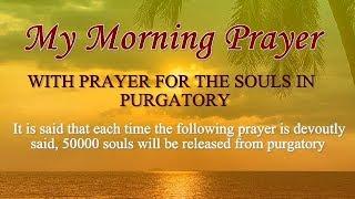 MY MORNING PRAYER THAT CAN SAVE MORE SOULS IN PURGATORY EVERY DAY