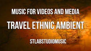 Ethnic Chill Ambient Background Music | Music For Travel Video Vlog | Dream on | Royalty Free