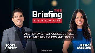 The Briefing - Fake Reviews, Real Consequences: Consumer Review Dos and Don'ts