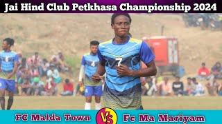 Fc Ma Mariyam  Fc Malda Town  Jai Hind Club Petkhasa Football Championship 2024