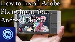 How to install Adobe Photoshop in Android Phone