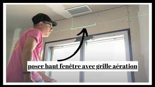 placo haut fenêtre grille aération