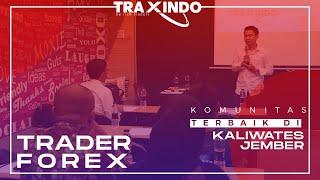 KOMUNITAS TRADER FOREX TERBAIK DI KALIWATES JEMBER - TRAXINDO