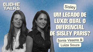 Um legado de luxo: Qual o diferencial de Sisley Paris?  | Cliche Talks #ep50