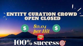 Entity Curation Crowd Open Closed | uhrs qualification zone | New Qualification | ClickWorker |Appen