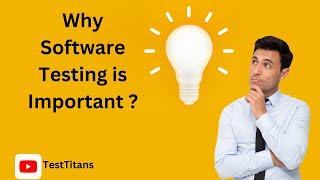 Why software Testing is important?