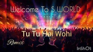 Evergreen Song |Tu Tu Hai Wohi | Remix