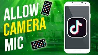 How to Allow Tiktok to Access Camera and Microphone Android