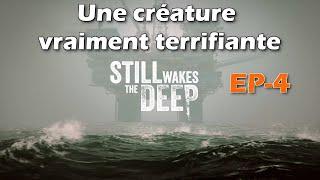 Still Wakes the Deep EP-4 : Une créature vraiment terrifiante Wow 