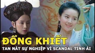 Đổng Khiết “Chúc Anh Đài” tan nát sự nghiệp vì scandal tình ái