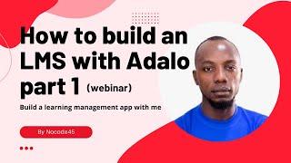 how to build an Learning management app with Adalo part 1 (webinar)