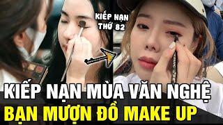 Kiếp nạn thứ 82 MÙA VĂN NGHỆ: Bạn bè hỏi mượn ĐỒ MAKE UP và cái kết chỉ biết KHÓC THÉT | TÁM TV