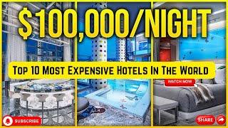 Top 10 Most Expensive Hotels In The World 2024