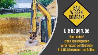 Die Baugrube - Was ist das? / Typen / Vorbereitung einer Baugrube / DIN 4124 - KOMPAKT ERKLÄRT