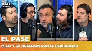 MILEI Y SU OBSESIÓN CON EL PERIODISMO | El Pase