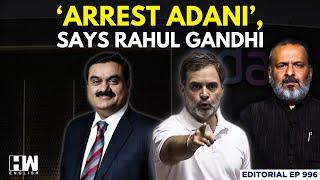 Editorial with Sujit Nair | ‘Arrest Adani’, Says LoP Rahul Gandhi | Adani Group