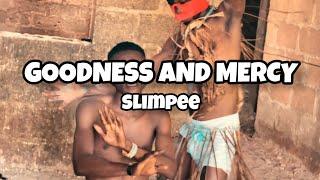 SLIMPEE - GOODNESS AND MERCY (visualizer)