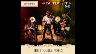 Castlefest 2023 Live - Trouble Notes