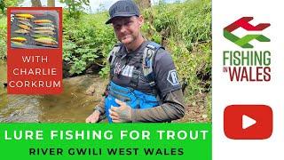 LURE Fishing For TROUT - With Charlie Corkrum - RIVER GWILI Abergwili Angling Club West Wales