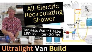 Camper Van All-Electric Recirculating Shower w/Tankless Water heater and LED UV Filter