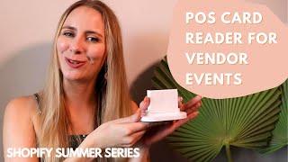 Shopify POS Card Reader for Vendor Events & Retail