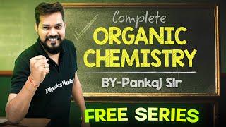 FREE - Complete Organic Chemistry Series by Pankaj Sir- Class11th NEET| PhysicsWallah