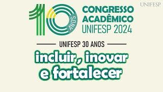 10 Anos de Excelência: Congresso Acadêmico Unifesp