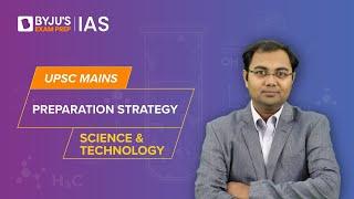 Science and Technology Syllabus & Preparation Strategy for UPSC Mains CSE 2023 | IAS Prep 2023-24