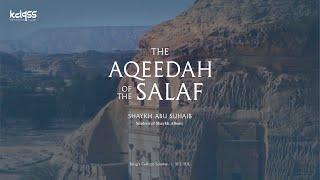 The Aqeedah of the Salaf  |  Shaykh Abu Suhaib