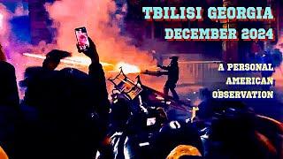 Tbilisi Protests December 2024  (A Personal Observation From An American Living In Georgia)