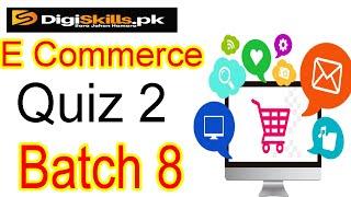 Digiskills e commerce quiz 2 batch 8 solution 2020