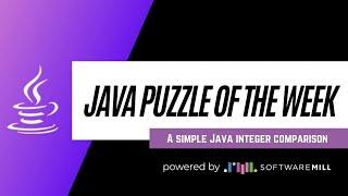 A simple Java integer comparison - Programming Puzzle of the Week