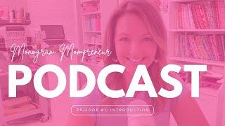 Welcome to the Monogram Mompreneur Podcast Episode #1: Introduction