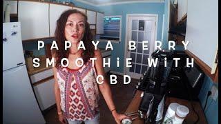 Cooking with Lonna Joy: Papaya Berry smoothie with CBD