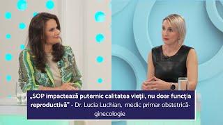 SINDROMUL OVARELOR POLICHISTICE: CAUZA INFERTILITĂȚII FEMININE - DR. LUCIA LUCHIAN