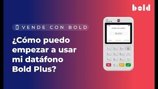 ¿Cómo puedo empezar a usar mi datáfono Bold Plus?