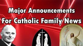 Major Announcements for Catholic Family News