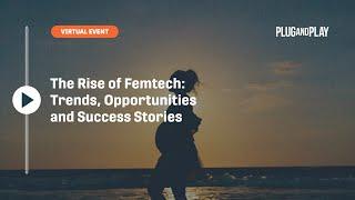 The Rise of Femtech: Trends, Opportunities and Success Stories