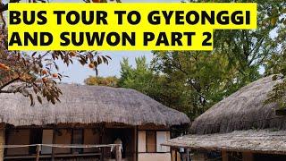 An Enchanting Bus Tour to Gyeonggi and Suwon Part 2