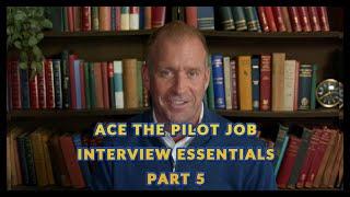 ACE THE PILOT JOB INTERVIEW ESSENTIALS PART 5 @a320mentorchannel