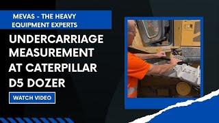 Undercarriage measurement at Caterpillar dozer by Mevas, CAT inspection services