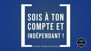 Sois à ton compte et indépendant !