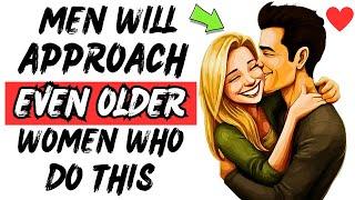 Men Will Approach Older Women Who Do These 6 Things