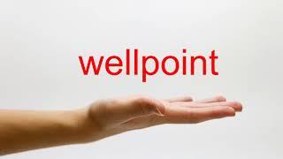 How to Pronounce wellpoint - American English