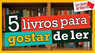 5 LIVROS PARA GOSTAR DE LER