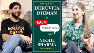 Dhruvita Dhiman Interview with Nikhil Sharma | Kaun Versation | BalleBolly Magazine