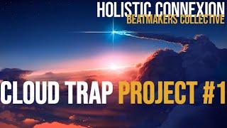 CLOUD TRAP PROJECT #1 - HOLISTIC CONNEXION & GUESTS