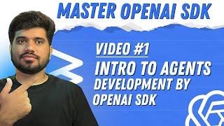 AI Agents Development Using OpenAI Agent SDK - #01 Intro
